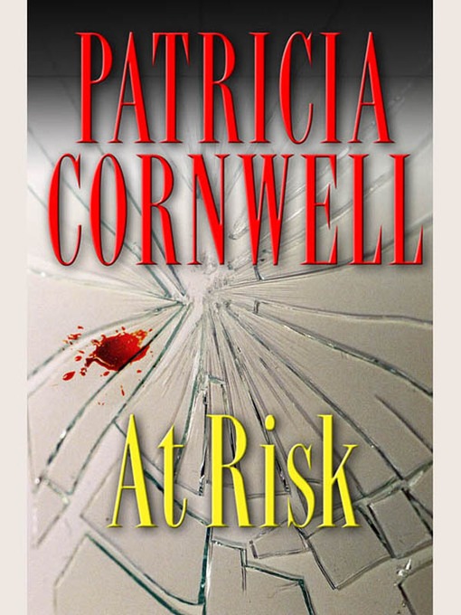 Title details for At Risk by Patricia Cornwell - Available